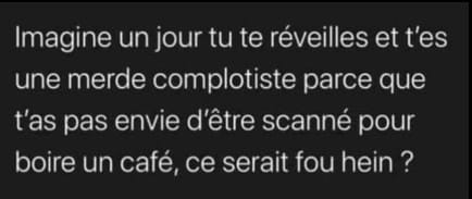 Pas envie d'être scanné pour aller boire un café.